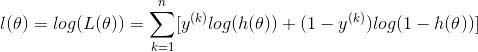 l(\theta )=log(L(\theta ))=\sum _{k=1}^n[y^{(k)}log(h(\theta ))+(1-y^{(k)})log(1-h(\theta ))]