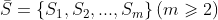 \bar{S}=\left \{ S_{1},S_{2},...,S_{m} \right \}(m\geqslant 2)