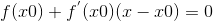 f(x0) + {f^'}{(x0)} (x - x0) = 0