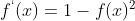 f^`(x)=1-f(x)^2  