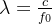 \lambda =\frac{c}{f_{0}}