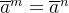 \overline{a}^{m} = \overline{a}^{n}