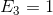 E_{3}=1