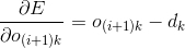 \frac{\partial E}{\partial o_{(i+1)k}} =o_{(i+1)k}-d_{k}