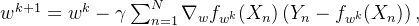 w^{k+1} = w^k - \gamma \sum_{n=1}^N \nabla_w f_{w^k}(X_n) \left( Y_n - f_{w^k}(X_n) \right),