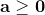 \mathbf{a}\geq \mathbf{0}