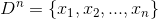 D^n=\{x_1,x_2,...,x_n\}