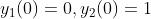 y_1(0)=0,y_2(0)=1