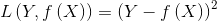 L\left( {Y,f\left( X \right)} \right) = {\left( {Y - f\left( X \right)} \right)^2}