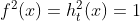 f^{2}(x) = h_{t}^{2}(x) = 1