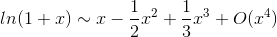 ln(1+x) \sim x-\frac{1}{2}x^{2}+\frac{1}{3}x^{3} + O(x^{4})