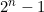 2^{n}-1