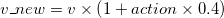 \small v\_new=v\times \left ( 1+action\times 0.4 \right )