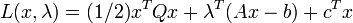 L(x,\lambda) = (1/2)x^TQx + \lambda^T(Ax-b) + c^Tx