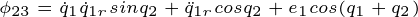 \tiny \phi _{23}=\dot{q}_{1}\dot{q}_{1r}sinq_{2}+\ddot{q}_{1r}cosq_{2}+e_{1}cos(q_{1}+q_{2})