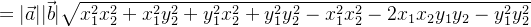 =|\vec{a}||\vec{b}| \sqrt{x_1^{2}x_2^{2}+x_1^{2}y_2^{2}+y_1^{2}x_2^{2}+y_1^{2}y_2^{2}-x_1^{2}x_2^{2}-2x_1x_2y_1y_2-y_1^{2}y_2^{2}}