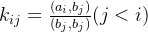 k_{ij}=\frac{(a_{i},b_{j})}{(b_{j},b_{j})}(j<i)