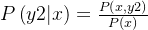 P\left ( y2|x \right )=\frac{P\left ( x,y2 \right )}{P\left ( x \right )}