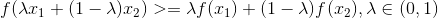 f(\lambda x_{1}+(1-\lambda)x_{2}) >=\lambda f(x_{1}) + (1-\lambda) f(x_{2}) ,\lambda\in (0,1)