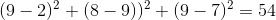 (9-2)^{2}+(8-9))^{2}+(9-7)^{2}=54