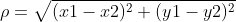 \rho = \sqrt{(x1-x2)^{2}+(y1-y2)^{2}}