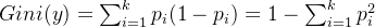 Gini(y)=\sum_{i=1}^{k}p_{i}(1-p_{i})=1-\sum_{i=1}^{k}p_{i}^{2}