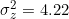 \sigma ^{2} _{z} =4.22