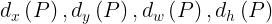 \large d_{x}\left (P \right ),d_{y}\left (P \right ),d_{w}\left (P \right ),d_{h}\left (P \right )