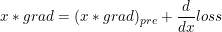 \small x*grad=(x*grad)_{pre}+\frac{d}{dx}loss