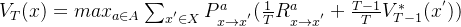 V_{T}(x)=max_{a \in A}\sum_{x^{'}\in X}P_{x\rightarrow x^{'}}^a(\frac{1}{T}R_{x \rightarrow x^{'}}^a+\frac{T-1}{T}V_{T-1}^{*}(x^{'}))