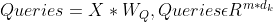 Queries=X*W_{Q},Queries\epsilon R^{m*d_{k}}