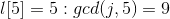 l[5]=5:gcd(j,5)=9