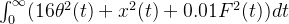 \int_0^\infty(16\theta^2(t)+x^2(t)+0.01F^2(t))dt