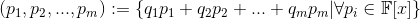 \left\(p_1, p_2, ..., p_m\right\):=\left\{q_1p_1+q_2p_2+...+q_mp_m|\forall p_i\in\mathbb{F}[x] \right\}