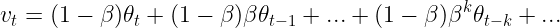 \large v_t=(1-\beta)\theta_t+(1-\beta)\beta \theta_{t-1}+...+(1-\beta)\beta^k \theta_{t-k}+...