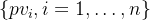 \{pv_i,i=1,\dots, n\}