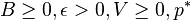 B\geq 0, \epsilon>0, V\geq 0, p^*