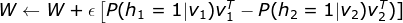 W \leftarrow W+\epsilon \left [ P(h_1=1|v_1)v_1^T -P(h_2=1|v_2)v_2^T)]