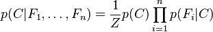 p(C \vert F_1,\dots,F_n) = \frac{1}{Z}  p(C) \prod_{i=1}^n p(F_i \vert C)