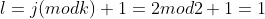 l=j(mod k)+1=2 mod 2 +1 = 1