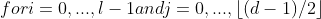 for i=0,...,l-1 and j=0,...,\left \lfloor (d-1)/2 \right \rfloor