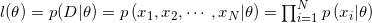 l(\theta)=p(D | \theta)=p\left(x_{1}, x_{2}, \cdots, x_{N} | \theta\right)=\prod_{i=1}^{N} p\left(x_{i} | \theta\right)