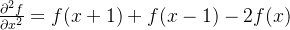 \frac{\mathrm{\partial}^2 f}{\mathrm{\partial} x^2}=f(x+1)+f(x-1)-2f(x)