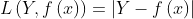 L\left ( Y, f\left ( x \right ) \right )=\left | Y - f\left ( x \right ) \right |