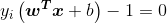 y_{i}\left ( \boldsymbol{w^{T}x}+b \right )-1=0