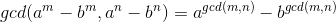 gcd(a^m-b^m,a^n-b^n)=a^{gcd(m,n)}-b^{gcd(m,n)}