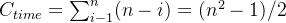 C_{time} = \sum_{i-1}^{n}(n-i)= (n^{2}-1)/2