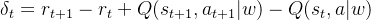 \delta_t = r_{t+1} - r_t+ Q(s_{t+1}, a_{t+1}|w)-Q(s_t, a|w)