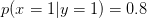 p(x=1|y=1) = 0.8