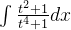 \int \frac{t^2 + 1}{t^4 + 1} dx